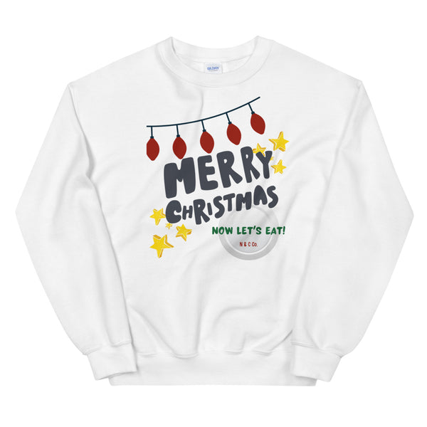 Merry Christmas- Now Let's Eat Unisex Sweatshirt