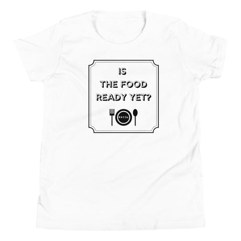 Youth- Is The Food Ready Yet?  Short Sleeve T-Shirt